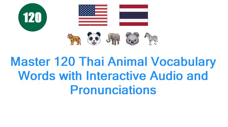 Master 120 Thai Animal Vocabulary Words with Interactive Audio and Pronunciations